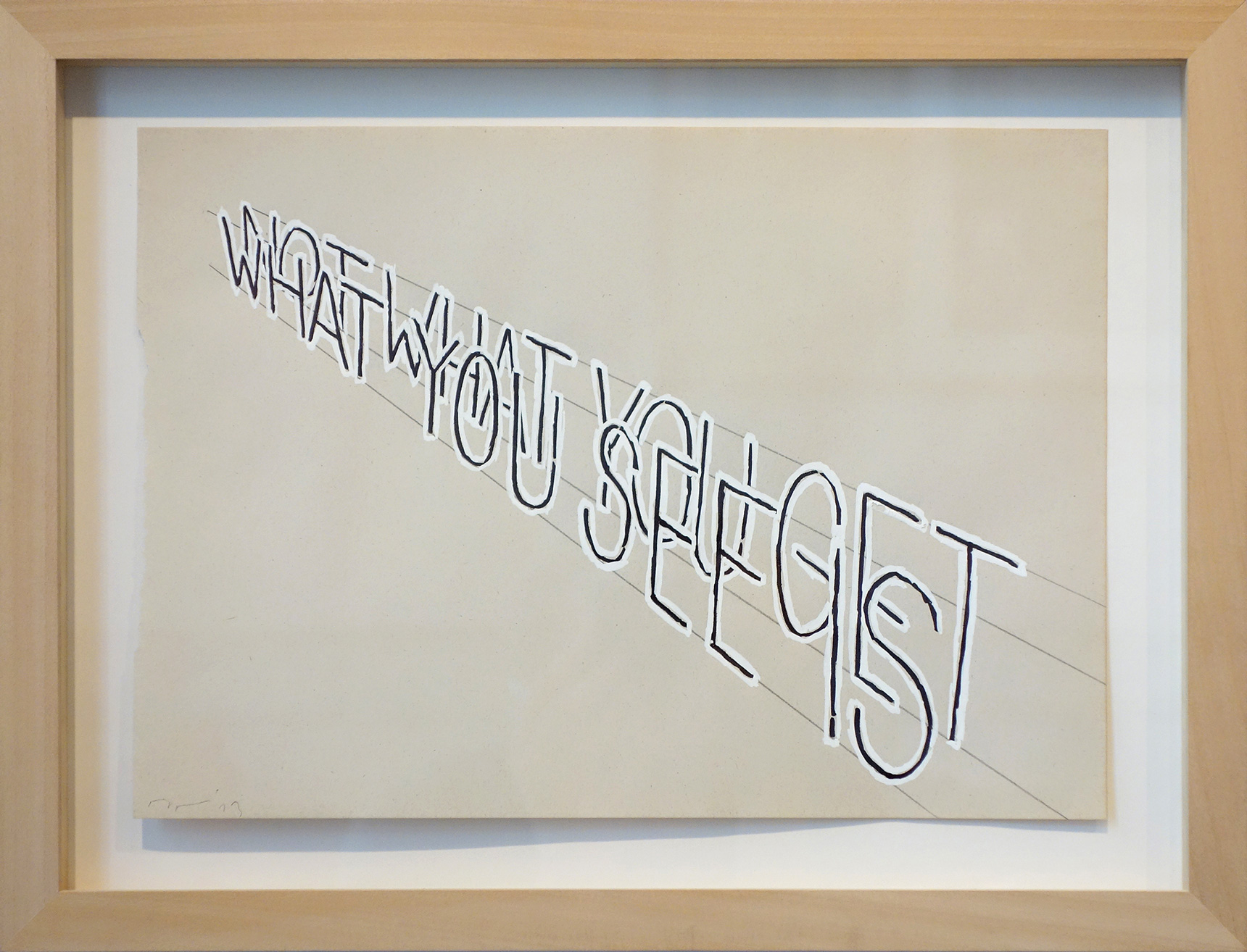 What You See Is, I, 2013